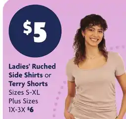 Family Dollar Ladies' Ruched Side Shirts or Terry Shorts offer
