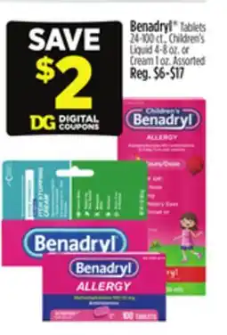 Dollar General Benadryl Tablets 24-100 ct., Children's Liquid 4-8 oz. or Cream 1 oz offer
