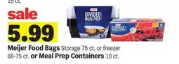 Meijer Meijer Food Bags Storage 75 ct. or freezer 60-75 ct. or Meal Prep Containers 10 ct. 15 ct offer