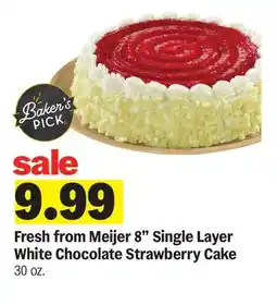 Meijer Fresh from Meijer 8 Single Layer White Chocolate Strawberry Cake offer