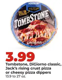 Hy-Vee Tombstone, DiGiorno classic, Jack's rising crust pizza or cheesy pizza dippers offer