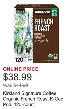 Costco Kirkland Signature Coffee Organic French Roast K-Cup Pod, 120-count offer