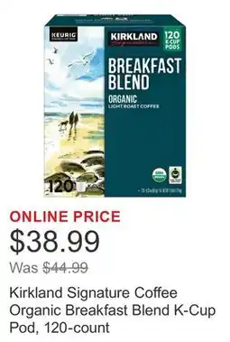 Costco Kirkland Signature Coffee Organic Breakfast Blend K-Cup Pod, 120-count offer