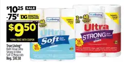 Dollar General True Living Bath Tissue Ultra Strong or Ultra Soft 12 Mega rolls offer