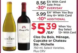 Ralphs Clos Du Bois, Ménage, Cupcake or Chateau Ste. Michelle offer