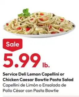 Stater Bros Service Deli Lemon Capellini or Chicken Caesar Bowtie Pasta Salad offer