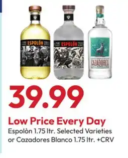 Stater Bros Espolòn 1.75 ltr. Selected Varieties or Cazadores Blanco 1.75 ltr offer