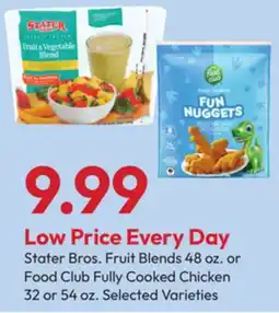 Stater Bros Stater Bros. Fruit Blends 48 oz. or Food Club Fully Cooked Chicken 32 or 54 oz offer