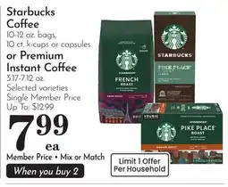 Pavilions Starbucks Coffee 10-12 oz. bags, 10 ct. k-cups or capsules or Premium Instant Coffee 3.17-7.12 oz offer