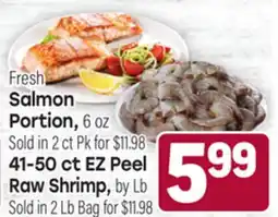 Tony’s Fresh Market Fresh Salmon Portion, 6 oz Sold in 2 ct Pk for $11.98 41-50 ct EZ Peel Raw Shrimp, by Lb offer