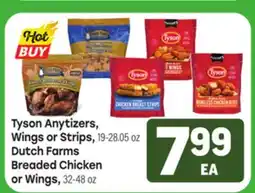 Tony’s Fresh Market Tyson Anytizers, Wings or Strips, 19-28.05 oz Dutch Farms Breaded Chicken or Wings 32-48 oz offer