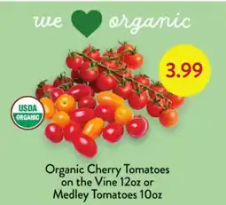 Fresh Thyme Organic Cherry Tomatoes on the Vine 12oz or Medley Tomatoes 10oz offer