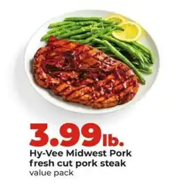 Hy-Vee Hy-Vee Midwest Pork fresh cut pork steak offer