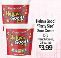 Angelo Caputo's Fresh Market Heluva Good! Party Size Sour Cream Dip offer