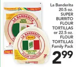 Pete's Fresh Market La Banderita 20.5 oz. SUPER BURRITO FLOUR TORTILLAS or 22.5 oz. FLOUR TORTILLAS Family Pack offer