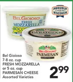 Pete's Fresh Market Bel Gioioso 7-8 oz. cup FRESH MOZZARELLA or 5 oz. cup PARMESAN CHEESE offer