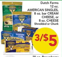 Pete's Fresh Market Dutch Farms 12 oz. AMERICAN SINGLES, 8 oz. bar CREAM CHEESE, or 8 oz. CHEESE Shredded or Chunk offer