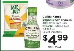 Kroger Califia Farms Organic Almondmilk or Late July Organic Tortilla Chips offer