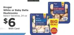 Kroger Kroger White or Baby Bella Mushrooms offer