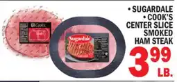 Bravo Supermarkets •SUGARDALE •COOK'S CENTER SLICE SMOKED HAM STEAK offer