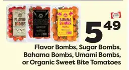 Weis Markets Flavor Bombs, Sugar Bombs, Bahama Bombs, Umami Bombs, or Organic Sweet Bite Tomatoes offer