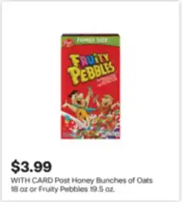 CVS Post Honey Bunches of Oats 18 oz or Fruity Pebbles 19.5 oz offer