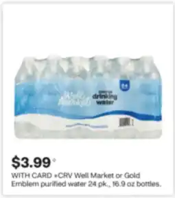 CVS Well Market or Gold Emblem purified water 24 pk., 16.9 oz bottles offer