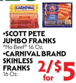 La Chiquita Food Market •SCOTT PETE JUMBO FRANKS *No Beef* 16 Oz. •CARNIVAL BRAND SKINLESS FRANKS 16 Oz offer