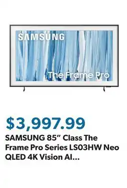 Sam's Club SAMSUNG 85 Class The Frame Pro Series LS03HW Neo QLED 4K Vision AI Smart Tizen TV offer
