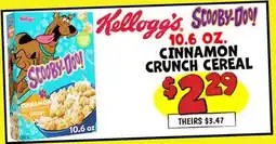 Ollie's Kellogg's 10.6 OZ. CINNAMON CRUNCH CEREAL, SCOOBY-DOO! CRISP! TH CINNAMON CRUNCH CEREAL offer