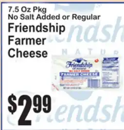 SuperFresh 7.5 Oz Pkg No Salt Added or Regular Friendship Farmer Cheese offer