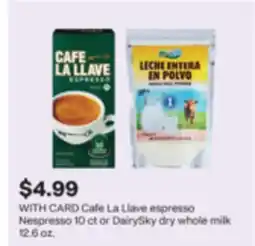 CVS Cafe La Llave espresso Nespresso 10 ct or DairySky dry whole milk 12.6 oz offer