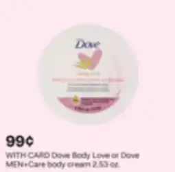 CVS Dove Body Love or Dove MEN + Care body cream 2.53 oz offer