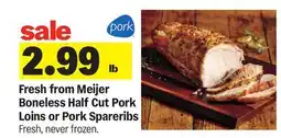 Meijer Boneless Half Cut Pork Loins or Pork Spareribs offer