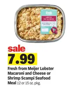 Meijer Fresh from Meijer Lobster Macaroni and Cheese or Shrimp Scampi Seafood Meal offer