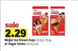 Meijer Meijer Ice Cream Cups 12 ct./1.75 oz. or Sugar Cones 12 ct./5 oz offer