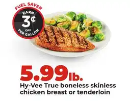 Hy-Vee Hy-Vee True boneless skinless chicken breast or tenderloin offer