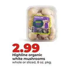 Hy-Vee Highline organic white mushrooms offer