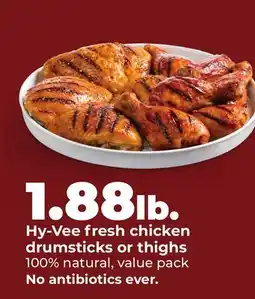 Hy-Vee Hy-Vee fresh chicken drumsticks or thighs offer