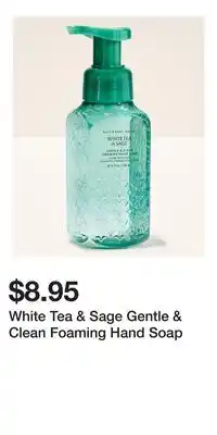 Bath & Body Works White Tea & Sage Gentle & Clean Foaming Hand Soap offer