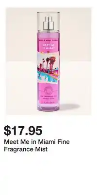 Bath & Body Works Meet Me in Miami Fine Fragrance Mist offer