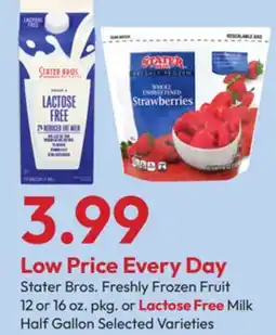 Stater Bros Stater Bros. Freshly Frozen Fruit 12 or 16 oz. pkg. or Lactose Free Milk Half Gallon offer