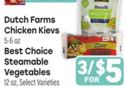 Tony’s Fresh Market Dutch Farms Chicken Kievs,5-6 oz or Best Choice Steamable Vegetables, 12 oz offer