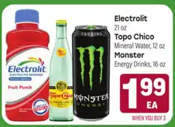 Tony’s Fresh Market Electrolit 21oz, Topo Chico Mineral Water, 12oz, Monster Energy Drinks, 16oz offer