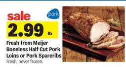 Meijer Fresh from Meijer Boneless Half Cut Pork Loins or Pork Spareribs offer