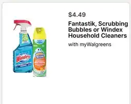 Walgreens Fantastik, Scrubbing Bubbles or Windex Household Cleaners offer