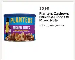 Walgreens Planters Cashews Halves & Pieces or Mixed Nuts offer