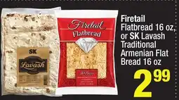 Super King Markets Firetail Flatbread 16 oz, or SK Lavash Traditional Armenian Flat Bread 16 oz offer