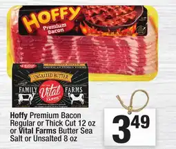 Super King Markets Hoffy Premium Bacon Regular or Thick Cut 12 oz or Vital Farms Butter Sea Salt or Unsalted 8 oz offer