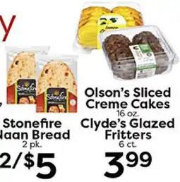 Rich's Fresh Market Stonefire Naan Bread, Olson's Sliced Creme Cakes, Clyde's Glazed Fritters offer